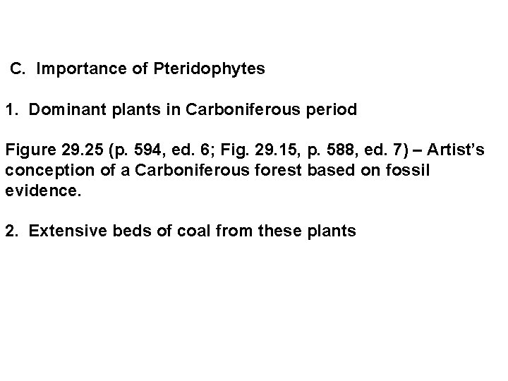 C. Importance of Pteridophytes 1. Dominant plants in Carboniferous period Figure 29. 25 C. Importance of Pteridophytes 1. Dominant plants in Carboniferous period Figure 29. 25