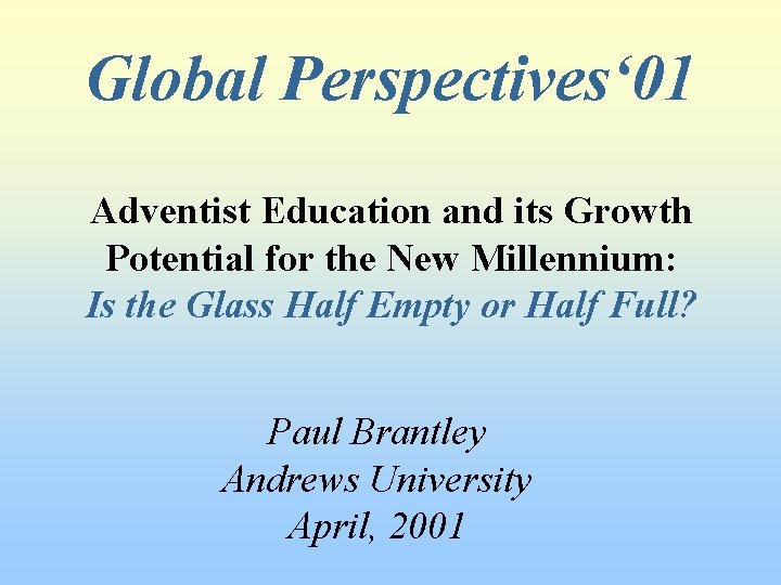 Global Perspectives‘ 01 Adventist Education and its Growth Potential for the New Millennium: Is