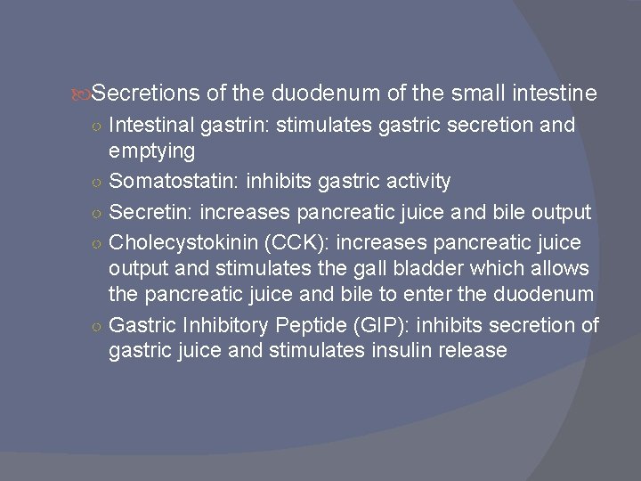 Secretions of the duodenum of the small intestine ○ Intestinal gastrin: stimulates gastric Secretions of the duodenum of the small intestine ○ Intestinal gastrin: stimulates gastric