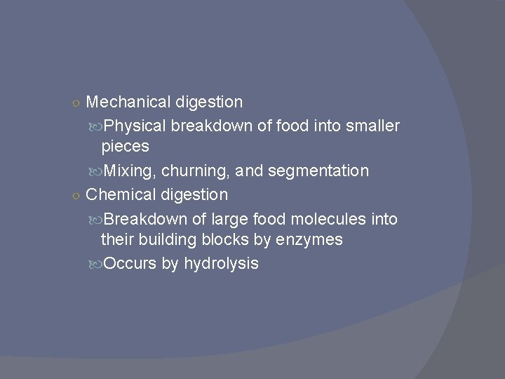 ○ Mechanical digestion Physical breakdown of food into smaller pieces Mixing, churning, and segmentation ○ Mechanical digestion Physical breakdown of food into smaller pieces Mixing, churning, and segmentation