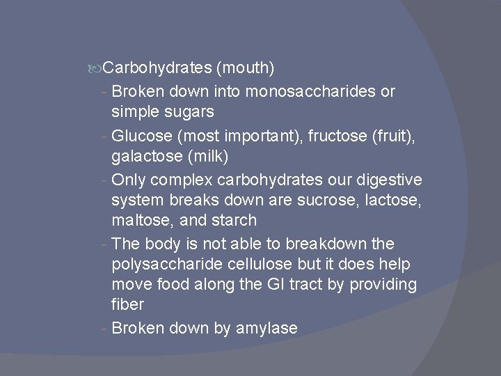 Carbohydrates (mouth) - Broken down into monosaccharides or simple sugars - Glucose (most Carbohydrates (mouth) - Broken down into monosaccharides or simple sugars - Glucose (most