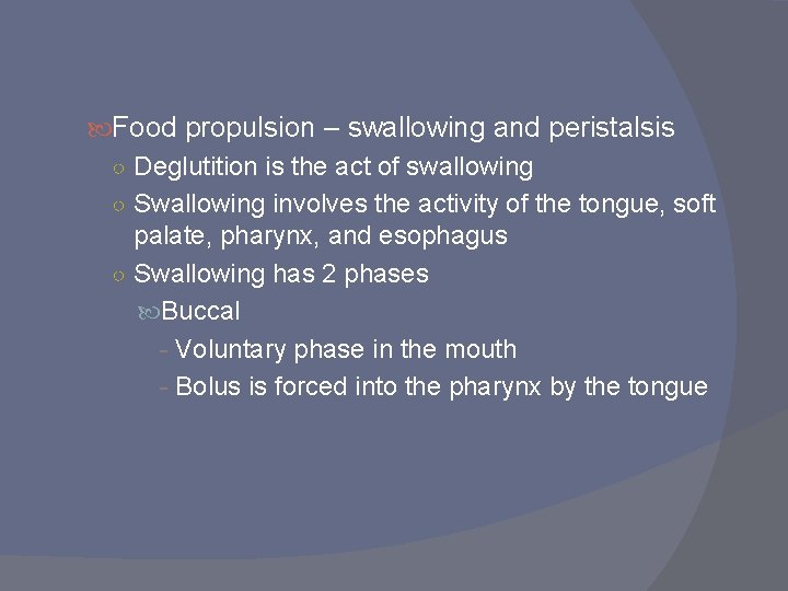 Food propulsion – swallowing and peristalsis ○ Deglutition is the act of swallowing Food propulsion – swallowing and peristalsis ○ Deglutition is the act of swallowing