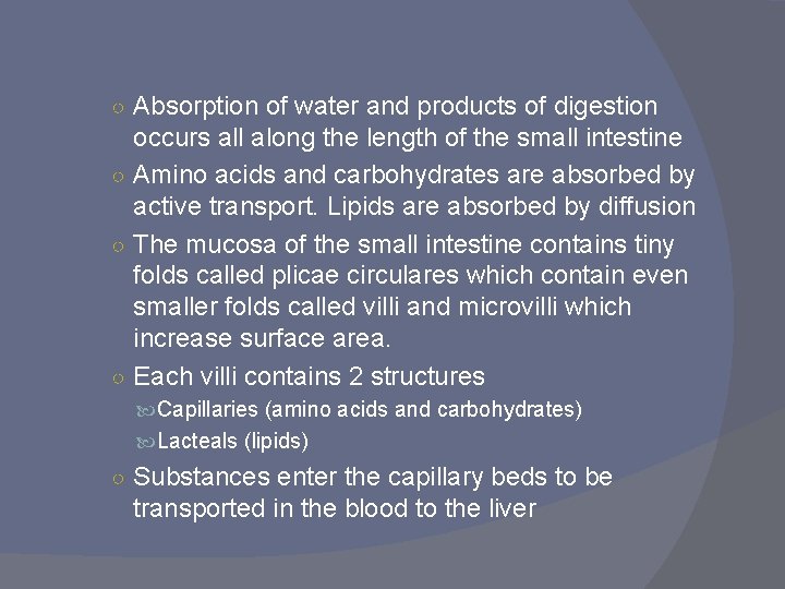 ○ Absorption of water and products of digestion occurs all along the length of ○ Absorption of water and products of digestion occurs all along the length of