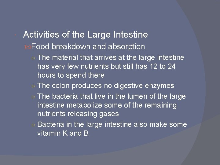 Activities of the Large Intestine Food breakdown and absorption ○ The material that Activities of the Large Intestine Food breakdown and absorption ○ The material that