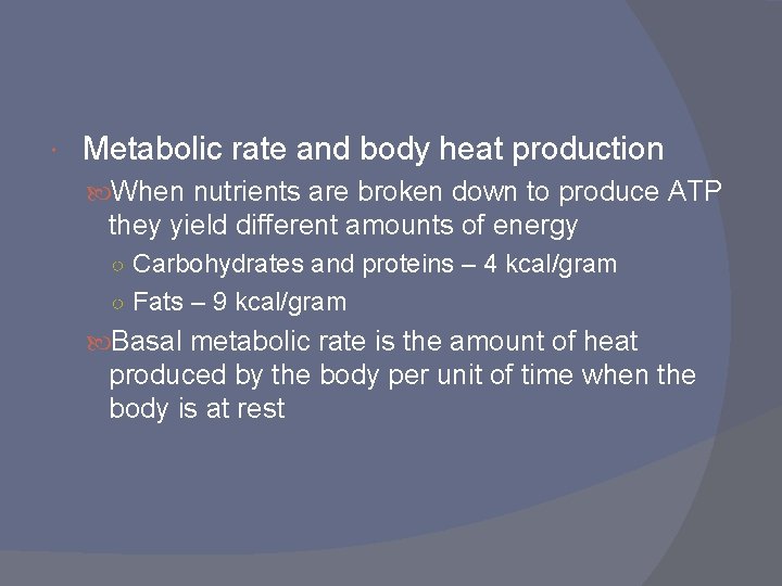 Metabolic rate and body heat production When nutrients are broken down to produce Metabolic rate and body heat production When nutrients are broken down to produce