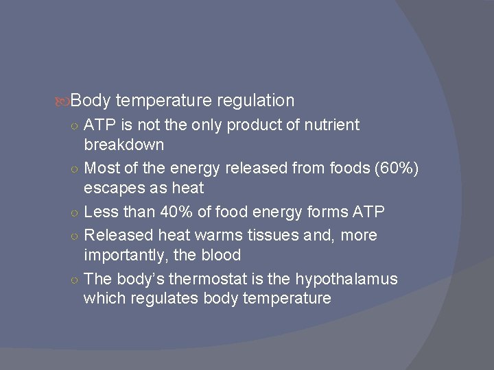 Body temperature regulation ○ ATP is not the only product of nutrient breakdown Body temperature regulation ○ ATP is not the only product of nutrient breakdown