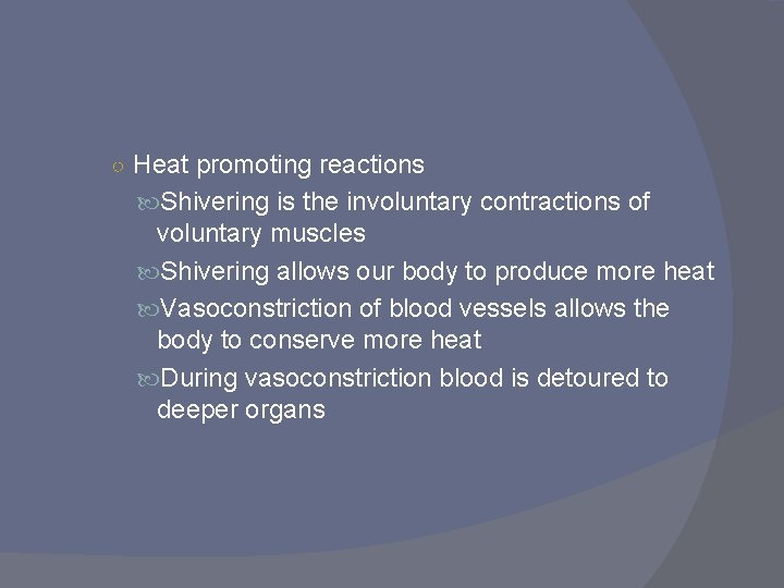 ○ Heat promoting reactions Shivering is the involuntary contractions of voluntary muscles Shivering allows ○ Heat promoting reactions Shivering is the involuntary contractions of voluntary muscles Shivering allows