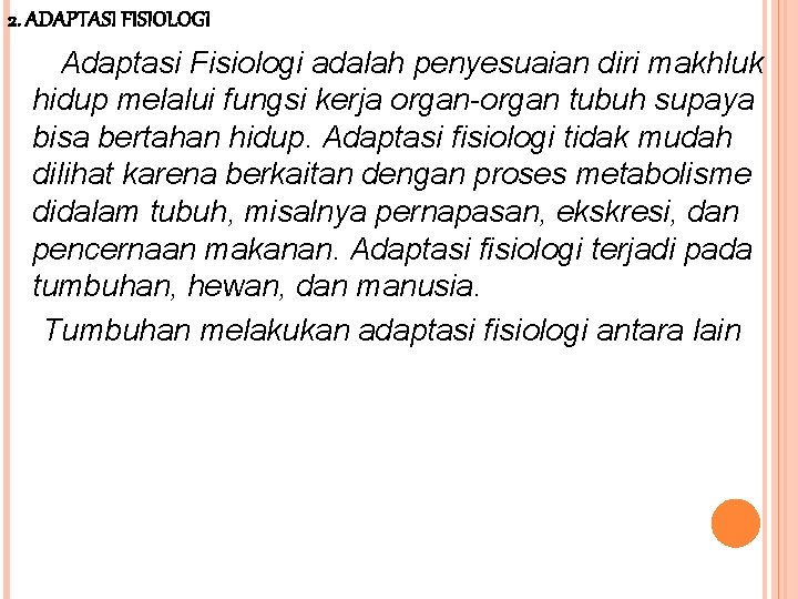 2. ADAPTASI FISIOLOGI Adaptasi Fisiologi adalah penyesuaian diri makhluk hidup melalui fungsi kerja organ-organ