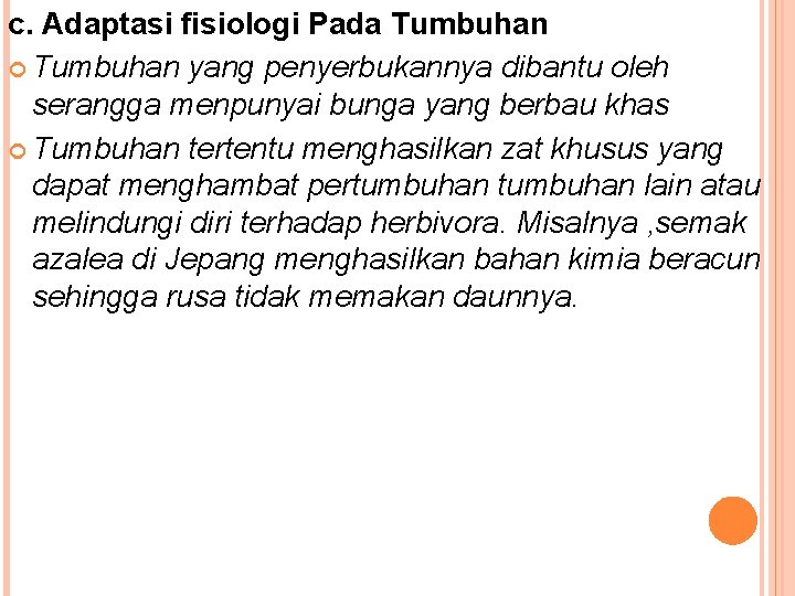 c. Adaptasi fisiologi Pada Tumbuhan yang penyerbukannya dibantu oleh serangga menpunyai bunga yang berbau