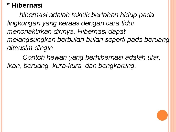 * Hibernasi hibernasi adalah teknik bertahan hidup pada lingkungan yang keraas dengan cara tidur