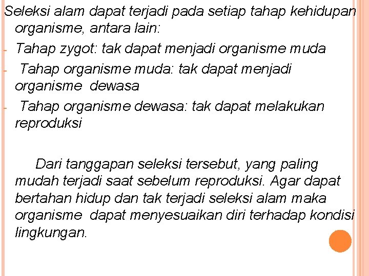 Seleksi alam dapat terjadi pada setiap tahap kehidupan organisme, antara lain: - Tahap zygot: