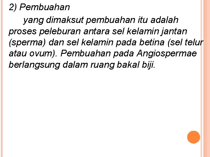 2) Pembuahan yang dimaksut pembuahan itu adalah proses peleburan antara sel kelamin jantan (sperma)