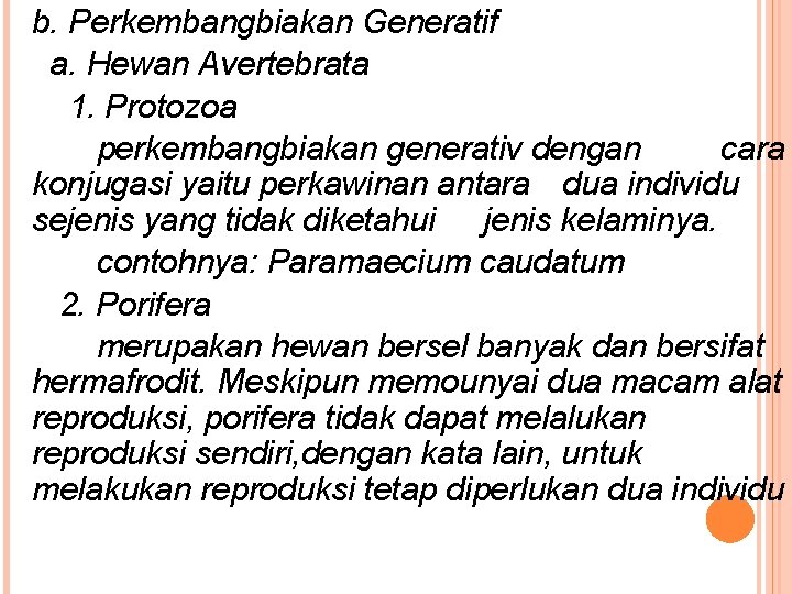 b. Perkembangbiakan Generatif a. Hewan Avertebrata 1. Protozoa perkembangbiakan generativ dengan cara konjugasi yaitu