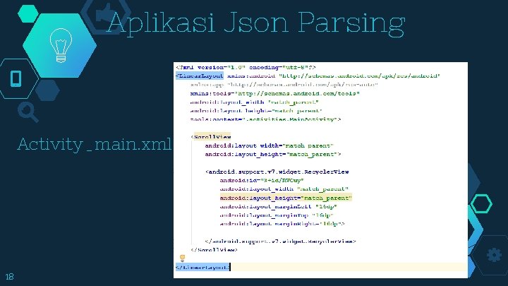 Aplikasi Json Parsing Activity_main. xml 18 