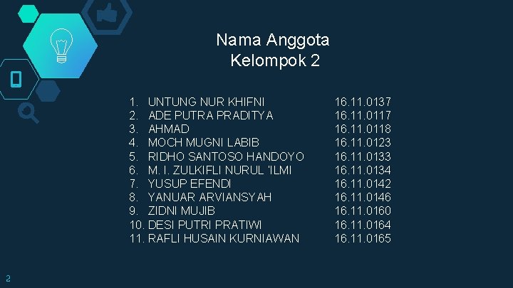 Nama Anggota Kelompok 2 1. UNTUNG NUR KHIFNI 2. ADE PUTRA PRADITYA 3. AHMAD