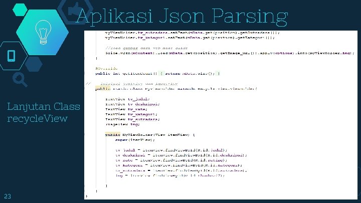 Aplikasi Json Parsing Lanjutan Class recycle. View 23 