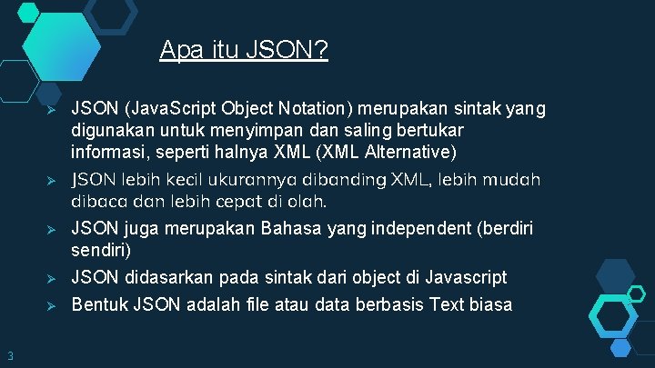 Apa itu JSON? Ø Ø Ø 3 JSON (Java. Script Object Notation) merupakan sintak