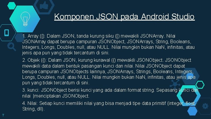 Komponen JSON pada Android Studio 1. Array ([): Dalam JSON, tanda kurung siku ([)