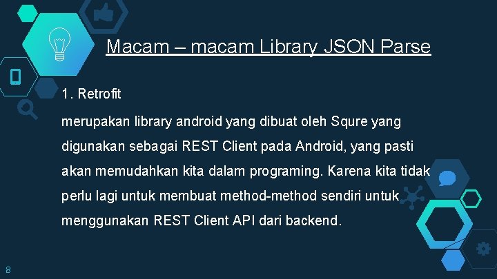 Macam – macam Library JSON Parse 1. Retrofit merupakan library android yang dibuat oleh