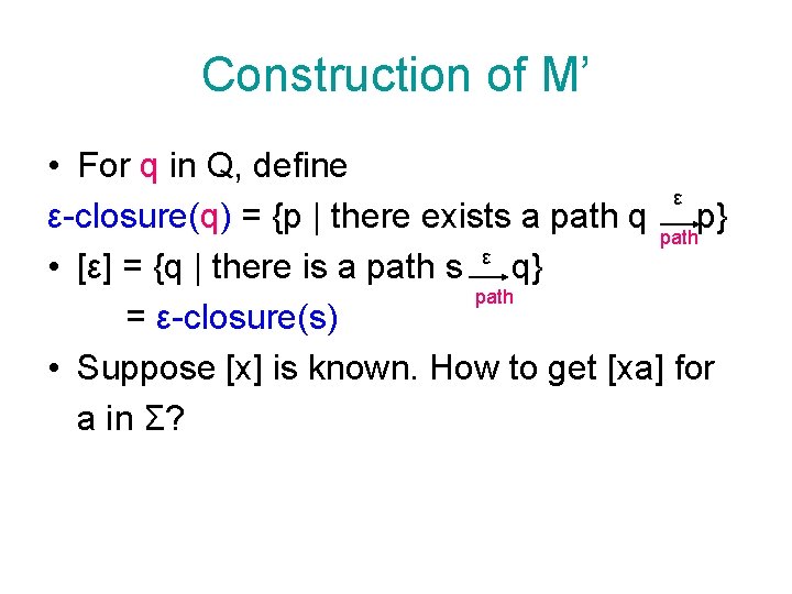 Construction of M’ • For q in Q, define ε ε-closure(q) = {p |