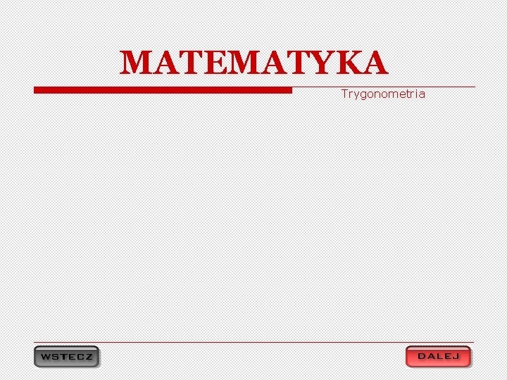 MATEMATYKA Trygonometria 