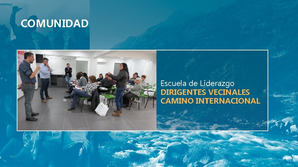 COMUNIDAD Escuela de Liderazgo DIRIGENTES VECINALES CAMINO INTERNACIONAL 
