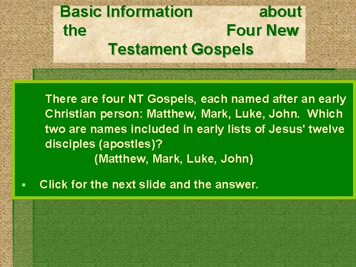 Basic Information about the Four New Testament Gospels There are four NT Gospels, each