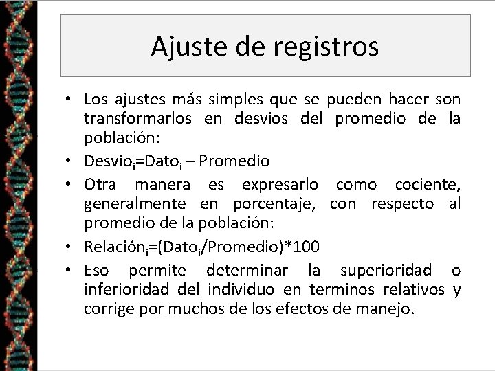 Ajuste de registros • Los ajustes más simples que se pueden hacer son transformarlos