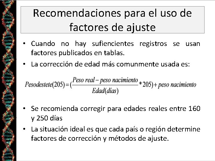 Recomendaciones para el uso de factores de ajuste • Cuando no hay sufiencientes registros