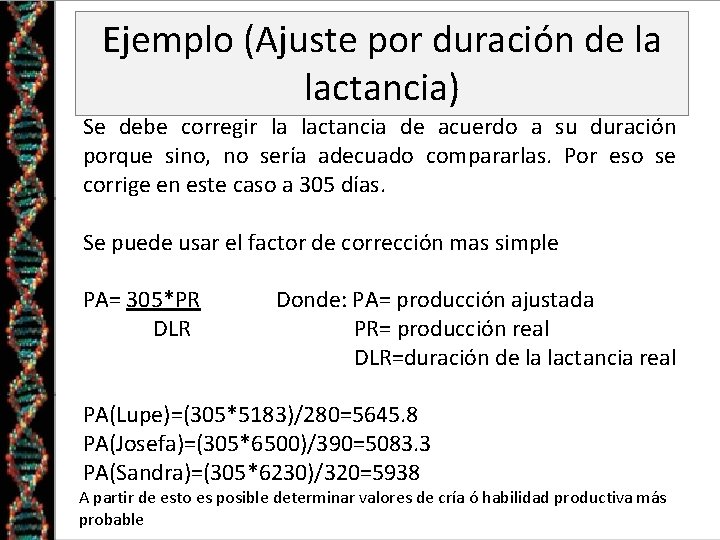 Ejemplo (Ajuste por duración de la lactancia) Se debe corregir la lactancia de acuerdo