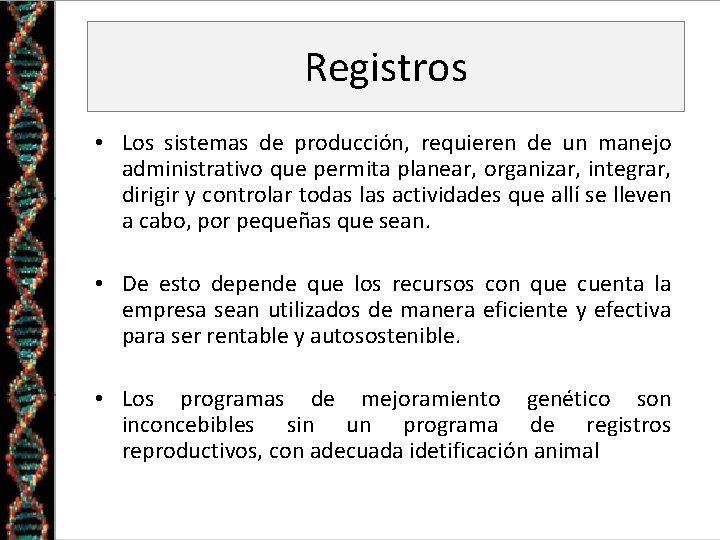 Registros • Los sistemas de producción, requieren de un manejo administrativo que permita planear,