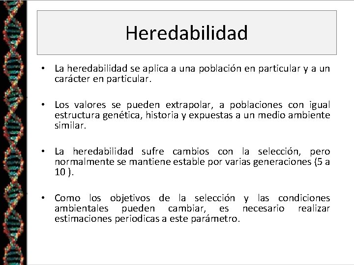 Heredabilidad • La heredabilidad se aplica a una población en particular y a un