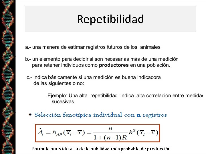 Repetibilidad Formula parecida a la de la habilidad más probable de producción 