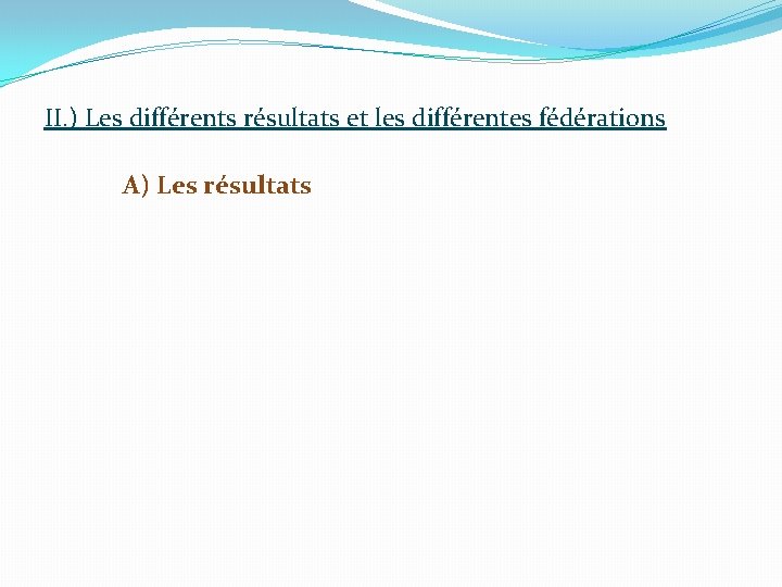 II. ) Les différents résultats et les différentes fédérations A) Les résultats 