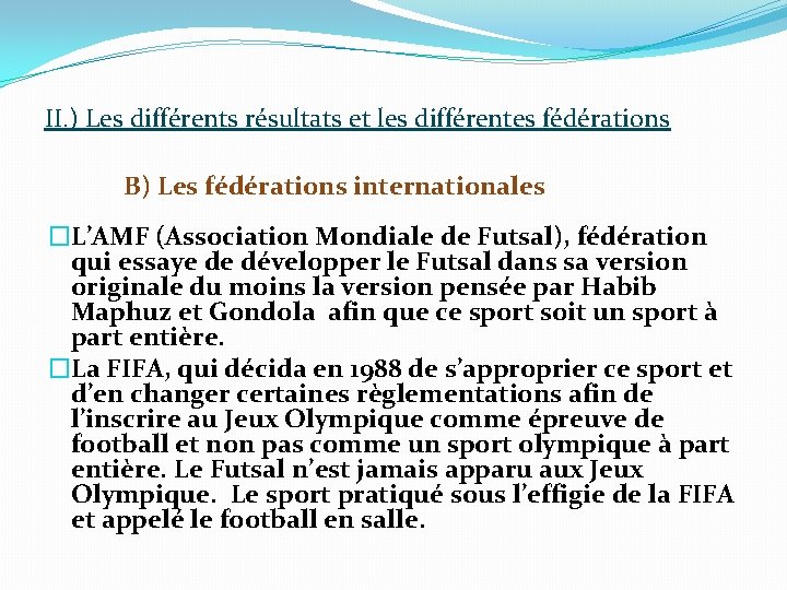 II. ) Les différents résultats et les différentes fédérations B) Les fédérations internationales �L’AMF