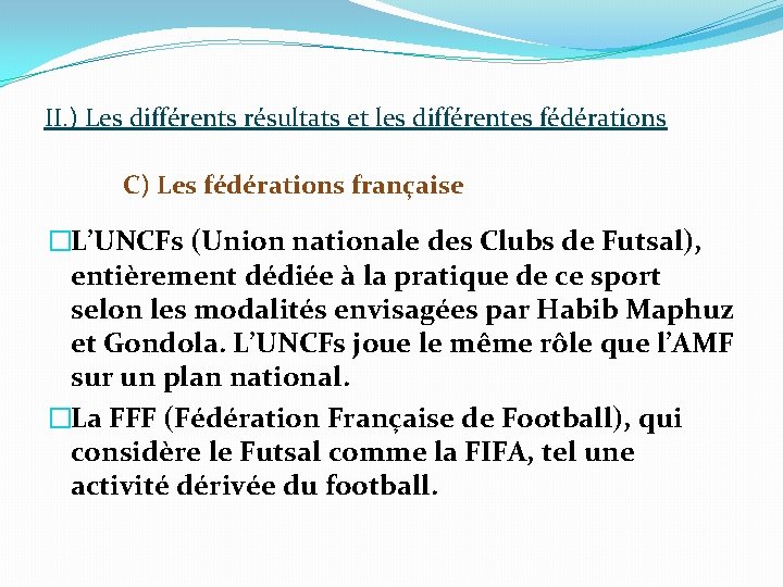 II. ) Les différents résultats et les différentes fédérations C) Les fédérations française �L’UNCFs