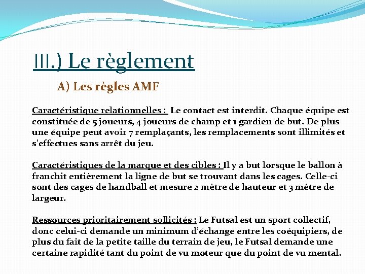 III. ) Le règlement A) Les règles AMF Caractéristique relationnelles : Le contact est