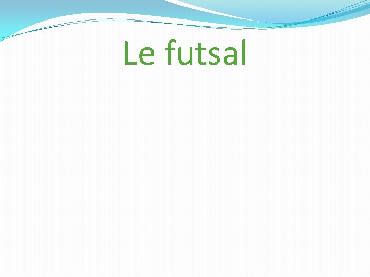 Le futsal 