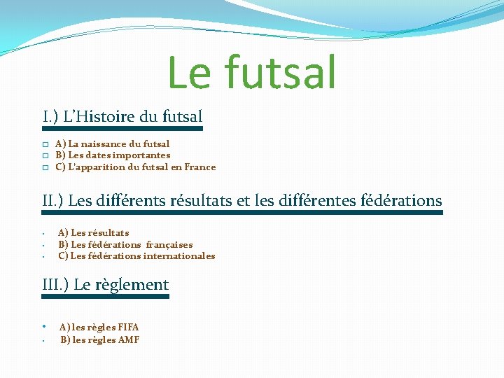 Le futsal I. ) L’Histoire du futsal � � � A) La naissance du