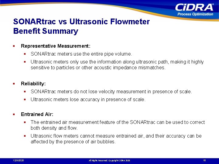 SONARtrac vs Ultrasonic Flowmeter Benefit Summary § Representative Measurement: § SONARtrac meters use the