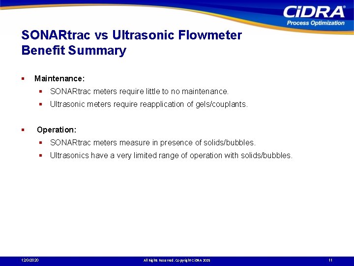 SONARtrac vs Ultrasonic Flowmeter Benefit Summary § Maintenance: § SONARtrac meters require little to