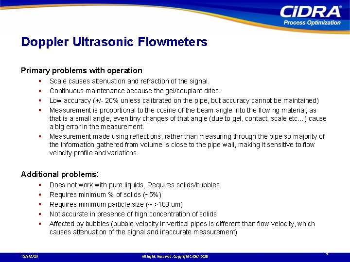 Doppler Ultrasonic Flowmeters Primary problems with operation: § § § Scale causes attenuation and