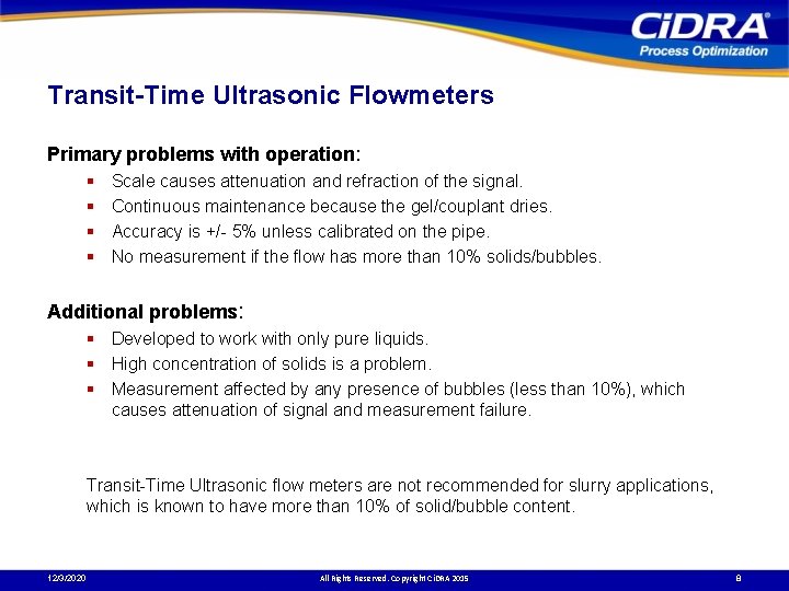 Transit-Time Ultrasonic Flowmeters Primary problems with operation: § § Scale causes attenuation and refraction