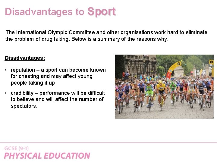 Disadvantages to Sport The International Olympic Committee and other organisations work hard to eliminate