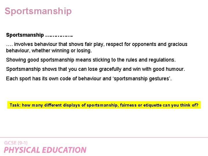 Sportsmanship ……………. …. involves behaviour that shows fair play, respect for opponents and gracious