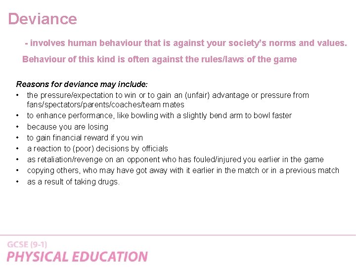 Deviance - involves human behaviour that is against your society’s norms and values. Behaviour