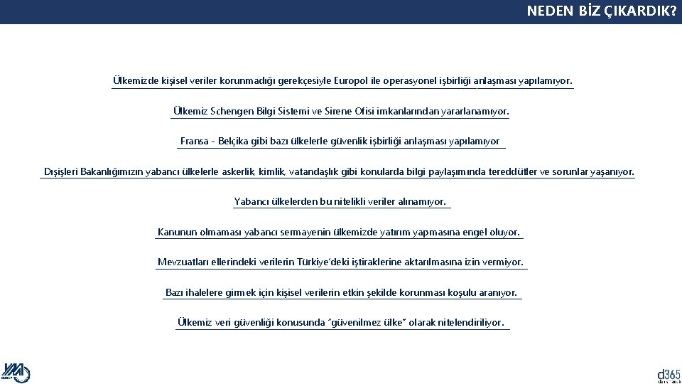 NEDEN BİZ ÇIKARDIK? Ülkemizde kişisel veriler korunmadığı gerekçesiyle Europol ile operasyonel işbirliği anlaşması yapılamıyor.