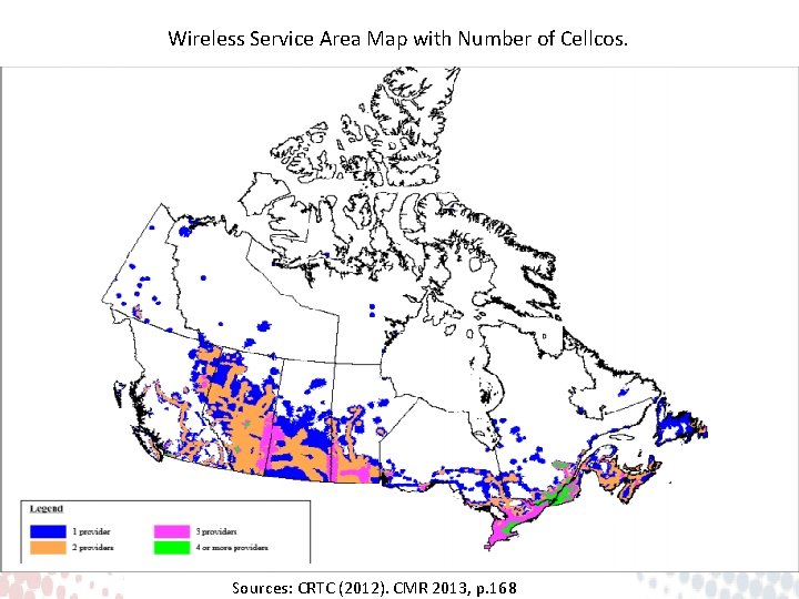 Wireless Service Area Map with Number of Cellcos. Sources: CRTC (2012). CMR 2013, p.