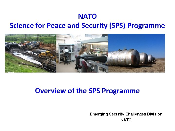 NATO Science for Peace and Security (SPS) Programme Overview of the SPS Programme Emerging