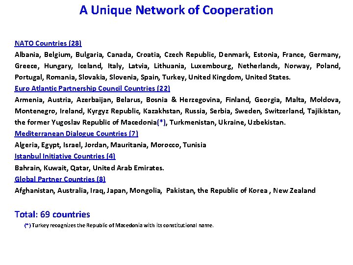 A Unique Network of Cooperation NATO Countries (28) Albania, Belgium, Bulgaria, Canada, Croatia, Czech